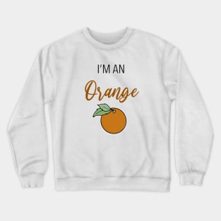 I'm an Orange Crewneck Sweatshirt